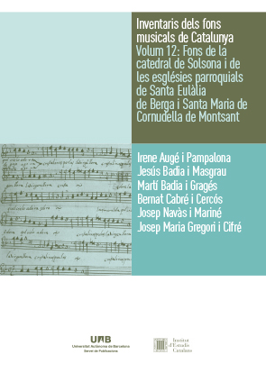 Inventaris dels fons musicals de Catalunya Volum 12: Fons de la catedral de Solsona i de les esglÃ©sies parroquials de Santa EulÃ lia de Berga i Santa Maria de Cornudella de Montsant